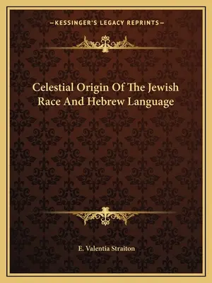Niebiańskie pochodzenie rasy żydowskiej i języka hebrajskiego - Celestial Origin Of The Jewish Race And Hebrew Language