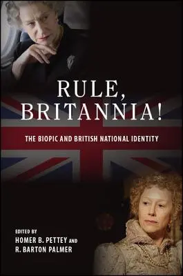 Rule, Britannia!: Film biograficzny i brytyjska tożsamość narodowa - Rule, Britannia!: The Biopic and British National Identity