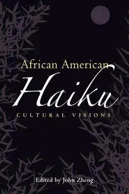 Afroamerykańskie Haiku: Wizje kulturowe - African American Haiku: Cultural Visions