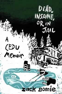 Martwy, szalony lub w więzieniu: A CEDU Memoir - Dead, Insane, or in Jail: A CEDU Memoir