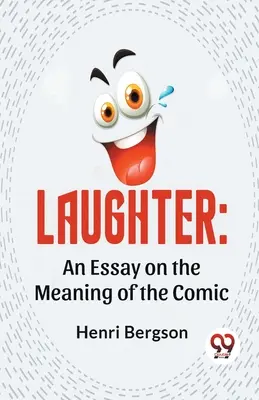 Śmiech: Esej o znaczeniu komiksu - Laughter: An Essay On The Meaning Of The Comic