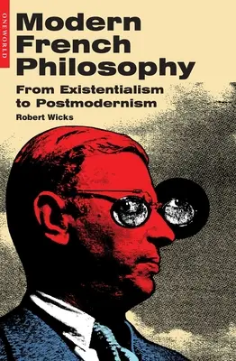 Współczesna filozofia francuska: Od egzystencjalizmu do postmodernizmu - Modern French Philosophy: From Existentialism to Postmodernism