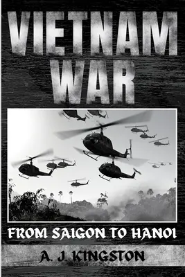 Wojna w Wietnamie: od Sajgonu do Hanoi - Vietnam War: From Saigon to Hanoi