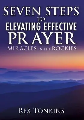 Siedem kroków do wzniesienia skutecznej modlitwy - Seven Steps to Elevating Effective Prayer