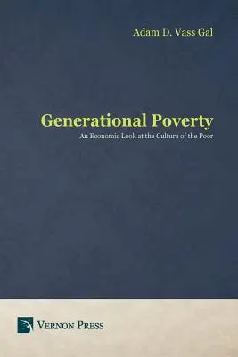 Ubóstwo pokoleniowe: Ekonomiczne spojrzenie na kulturę ubogich - Generational Poverty: An Economic Look at the Culture of the Poor