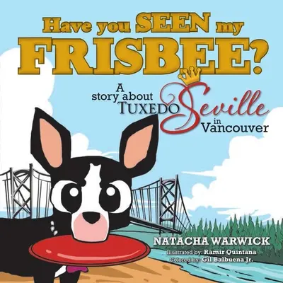 Czy widziałeś moje frisbee? Opowieść o Tuxedo Seville w Vancouver - Have You Seen My Frisbee?: A Story About Tuxedo Seville, in Vancouver