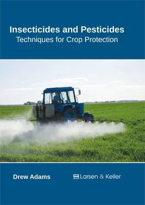 Środki owadobójcze i pestycydy: Techniki ochrony upraw - Insecticides and Pesticides: Techniques for Crop Protection