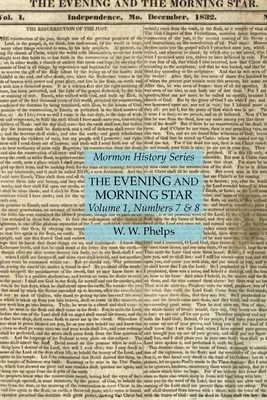 Gwiazda Wieczorna i Poranna, tom 1, numery 7 i 8: Seria historii mormonów - The Evening and Morning Star Volume 1, Numbers 7 & 8: Mormon History Series