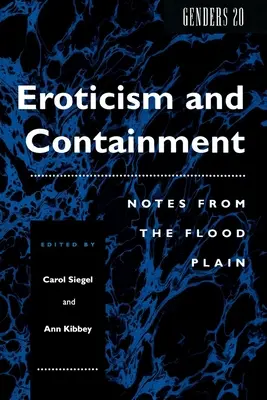 Erotyzm i powstrzymywanie: Notatki z równiny zalewowej - Eroticism and Containment: Notes from the Flood Plain