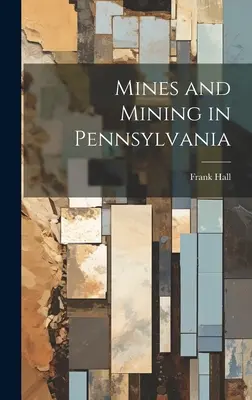 Kopalnie i górnictwo w Pensylwanii - Mines and Mining in Pennsylvania