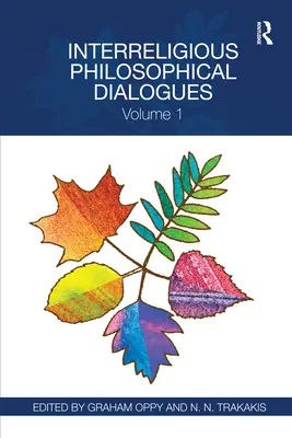 Międzyreligijne dialogi filozoficzne: Tom 1 - Interreligious Philosophical Dialogues: Volume 1