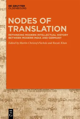 Węzły przekładu: Historia intelektualna między współczesnymi Indiami a Niemcami - Nodes of Translation: Intellectual History Between Modern India and Germany