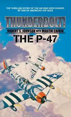 Thunderbolt! P-47 - Thunderbolt! The P-47