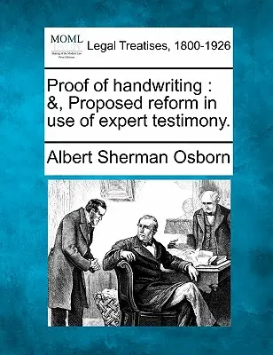 Dowód pisma ręcznego: &, Proponowana reforma w korzystaniu z zeznań biegłych. - Proof of handwriting: &, Proposed reform in use of expert testimony.