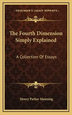 Czwarty wymiar po prostu wyjaśniony: A Collection of Essays - The Fourth Dimension Simply Explained: A Collection Of Essays