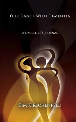 Nasz taniec z demencją: Dziennik córki - Our Dance With Dementia: A Daughter's Journal