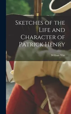 Szkice z życia i charakteru Patricka Henry'ego - Sketches of the Life and Character of Patrick Henry