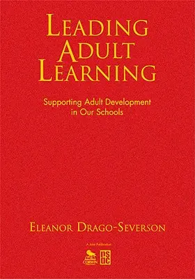 Wiodące uczenie się dorosłych: Wspieranie rozwoju dorosłych w naszych szkołach - Leading Adult Learning: Supporting Adult Development in Our Schools