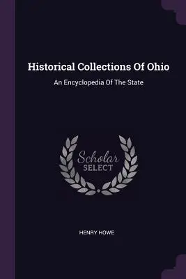 Kolekcje historyczne Ohio: Encyklopedia stanu - Historical Collections Of Ohio: An Encyclopedia Of The State