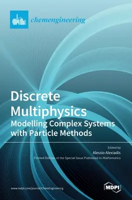 Discrete Multiphysics: Modelowanie złożonych systemów za pomocą metod cząsteczkowych - Discrete Multiphysics: Modelling Complex Systems with Particle Methods