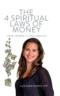 4 duchowe prawa pieniędzy: Twoja podróż do prawdziwego bogactwa - The 4 Spiritual Laws of Money: Your Journey to Real Wealth