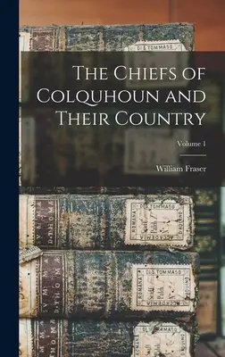 Wodzowie Colquhoun i ich kraj; Tom 1 - The Chiefs of Colquhoun and Their Country; Volume 1