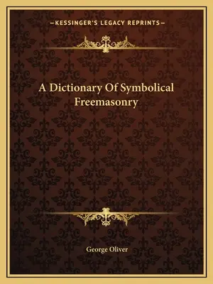 Słownik masonerii symbolicznej - A Dictionary Of Symbolical Freemasonry