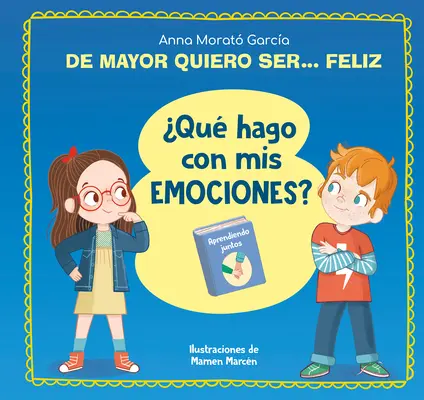 Mayor Quiero Ser... Feliz. Qu Hago Con MIS Emociones? / Kiedy dorosnę, chcę być szczęśliwy. Co mam zrobić z moimi emocjami? - de Mayor Quiero Ser... Feliz. Qu Hago Con MIS Emociones? / When I Grow Up I Wa NT to Be Happy. What Do I Do with My Emotions?