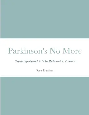 Parkinson's No More: Podejście krok po kroku do walki z chorobą Parkinsona u źródła - Parkinson's No More: Step by step approach to tackle Parkinson's at its source