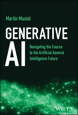 Generatywna sztuczna inteligencja: nawigowanie kursem do przyszłości sztucznej inteligencji ogólnej - Generative AI: Navigating the Course to the Artificial General Intelligence Future