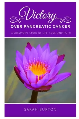 Zwycięstwo nad rakiem trzustki: A Survivor's Story - Victory over Pancreatic Cancer: A Survivor's Story