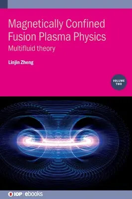 Fizyka plazmy w magnetycznie zamkniętej fuzji jądrowej, tom 2: Teoria wielopłynu - Magnetically Confined Fusion Plasma Physics, Volume 2: Multifluid theory