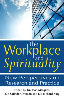 Miejsce pracy i duchowość: Nowe perspektywy badań i praktyki - The Workplace and Spirituality: New Perspectives on Research and Practice