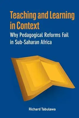 Nauczanie i uczenie się w kontekście. Dlaczego reformy pedagogiczne zawodzą w Afryce Subsaharyjskiej - Teaching and Learning in Context. Why Pedagogical Reforms Fail in Sub-Saharan Africa