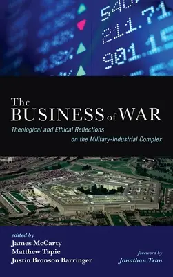 Biznes wojny: teologiczne i etyczne refleksje na temat kompleksu wojskowo-przemysłowego - The Business of War: Theological and Ethical Reflections on the Military-Industrial Complex