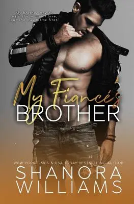 Brat mojego narzeczonego: Zakazany romans drugiej szansy - My Fianc's Brother: A Forbidden Second Chance Romance