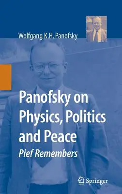 Panofsky o fizyce, polityce i pokoju: Pief pamięta - Panofsky on Physics, Politics, and Peace: Pief Remembers