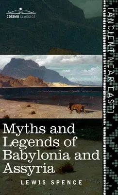 Mity i legendy Babilonii i Asyrii (Cosimo Classics) - Myths and Legends of Babylonia and Assyria (Cosimo Classics)