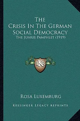 Kryzys w niemieckiej socjaldemokracji: Broszura Juniusa (1919) - The Crisis In The German Social Democracy: The Junius Pamphlet (1919)