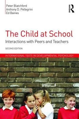 Dziecko w szkole: Interakcje z rówieśnikami i nauczycielami, wydanie 2 - The Child at School: Interactions with peers and teachers, 2nd Edition