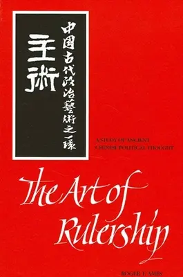 Sztuka rządzenia: Studium starożytnej chińskiej myśli politycznej - The Art of Rulership: A Study of Ancient Chinese Political Thought