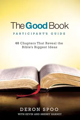 The Good Book Participant's Guide: 40 rozdziałów, które ujawniają największe idee Biblii - The Good Book Participant's Guide: 40 Chapters That Reveal the Bible's Biggest Ideas