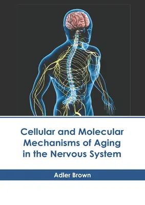 Komórkowe i molekularne mechanizmy starzenia się układu nerwowego - Cellular and Molecular Mechanisms of Aging in the Nervous System