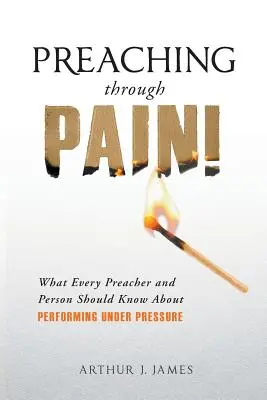 Głoszenie przez ból: co każdy kaznodzieja i osoba powinna wiedzieć o występowaniu pod presją - Preaching Through Pain: What Every Preacher and Person Should Know About Performing Under Pressure
