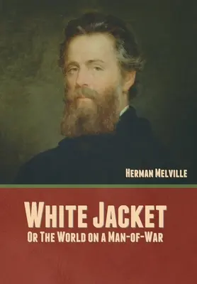 Biała kurtka; lub, Świat na człowieku wojny - White Jacket; Or, The World on a Man-of-War