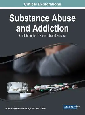 Nadużywanie substancji i uzależnienia: Przełom w badaniach i praktyce - Substance Abuse and Addiction: Breakthroughs in Research and Practice