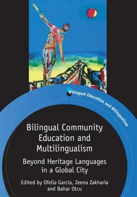 Dwujęzyczna edukacja społeczna i wielojęzyczność: Poza językami dziedzictwa w globalnym mieście - Bilingual Community Education and Multilingualism: Beyond Heritage Languages in a Global City