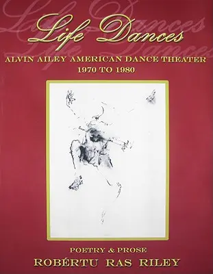 Life Dances Alvin Ailey American Dance Theater - Poezja upamiętniająca drugą dekadę działalności zespołu - Life Dances Alvin Ailey American Dance Theater - Poetry Remembering the Company's Second Decade