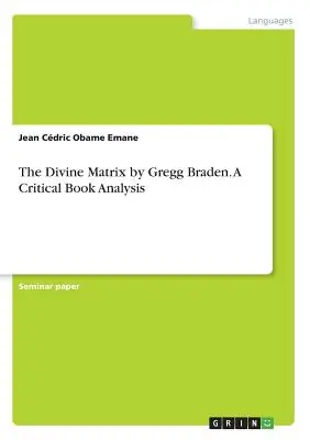 The Divine Matrix autorstwa Gregga Bradena. Krytyczna analiza książki - The Divine Matrix by Gregg Braden. A Critical Book Analysis
