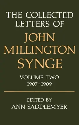 The Collected Letters of John Millington Synge: Tom 2: 1907-1909 - The Collected Letters of John Millington Synge: Volume 2: 1907-1909